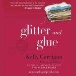 Glitter and Glue, Kelly Corrigan