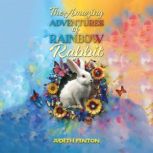 The Amazing Adventures of Rainbow Rab..., Judeth Fenton