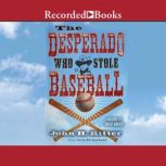 The Desperado Who Stole Baseball, John H. Ritter
