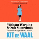 Without Warning and Only Sometimes, Kit de Waal