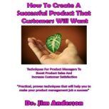 How to Create a Successful Product Th..., Dr. Jim Anderson