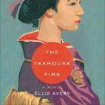 The Teahouse Fire, Ellis Avery