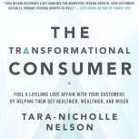 The Transformational Consumer, TaraNicholle Nelson