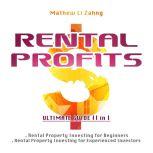 RENTAL PROFITS: Ultimate Guide 2 in 1 Rental Property Investing for Beginners and Rental Property Investing for Experienced Investors, Mathew Li Zahng