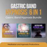 Gastric Band Hypnosis 6 in 1 Gastric Band Hypnosis Bundle, Meditation andd Hypnosis Productions
