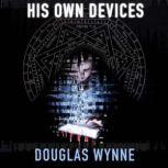 His Own Devices, Douglas Wynne