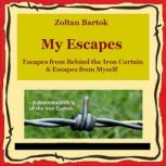 My Escapes Escapes from Behind the I..., Zoltan Bartok
