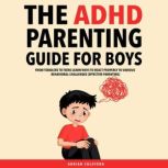 The ADHD Parenting Guide for Boys, Adrian Coleford