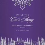 While the Cats Away, K. Lee Butler