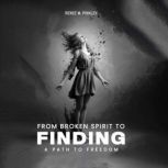 From Broken Spirit to Finding a Path ..., Renee M. Pinkley
