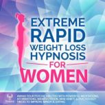 Extreme Rapid Weight Loss Hypnosis fo..., Firebird Publishing House