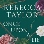Once Upon a Lie, Rebecca Taylor