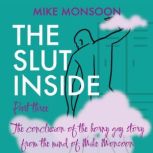 The Slut Inside, Mike Monsoon