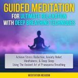 Guided Meditation for Ultimate Relaxa..., Meditation Meadow