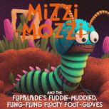 Mizzi Mozzi And The Flippelpedes Fud..., Alannah Zim