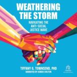 Weathering the Storm, Tiffany G. Townsend, PhD