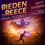 Rieden Reece and the Final Flower, Matt Guzman