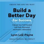Build A Better Day For Success, Lynn LokPayne