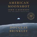 American Moonshot John F. Kennedy and the Great Space Race, Douglas Brinkley