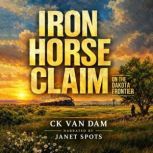 Iron Horse Claim, CK Van Dam