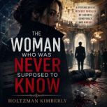 The Woman Who Was Never Supposed to K..., Holtzman Kimberly