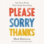 Please, Sorry, Thanks, Mark Batterson