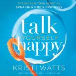 Talk Yourself Happy, Kristi Watts