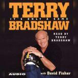 Its Only a Game, Terry Bradshaw
