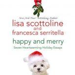 Happy and Merry Seven Heartwarming Holiday Essays, Lisa Scottoline