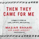 Then They Came for Me, Maziar Bahari