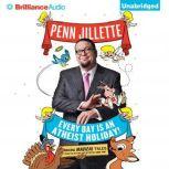 Every Day is an Atheist Holiday!, Penn Jillette