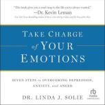 Take Charge of Your Emotions, Dr. Linda J. Solie