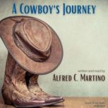 A Cowboy's Journey, Alfred C. Martino