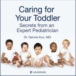 Caring for Your Toddler Secrets from..., Dennis Kuo