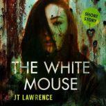 The White Mouse The Chronicles of Akeratu: Jana, JT Lawrence