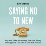 Saying No to New, Eric Athas