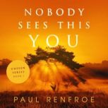 Nobody Sees This You, Paul Renfroe