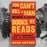 You Cant Kill a Man Because of the B..., Brad Snyder