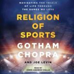 The Religion of Sports, Gotham Chopra