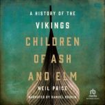 Children of Ash and Elm A History of the Vikings, Neil Price