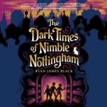 The Dark Times of Nimble Nottingham, Ryan James Black