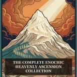 The Complete Enochic Heavenly Ascensi..., Various Ancient Writers