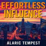 SEIZE Your Path to Effortless Influen..., Alaric Tempest
