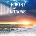 Poetry And Notions, Mark E.  Madison