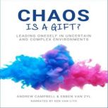 Chaos is a Gift Leading Oneself in T..., Dr Andrew Campbell