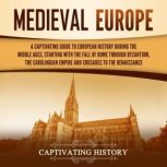 Medieval Europe A Captivating Guide ..., Captivating History