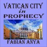Vatican City in Prophecy, Fabian Anya