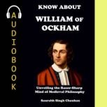 KNOW ABOUT WILLIAM OF OCKHAM, Saurabh Singh Chauhan
