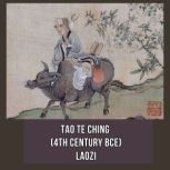Tao Te Ching 4th Century BCE, Laozi