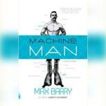 Machine Man, Max Barry
